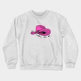 You're a Cowboy Like Me Crewneck Sweatshirt